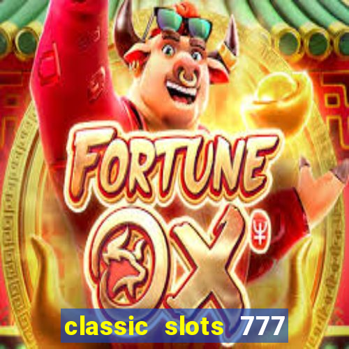 classic slots 777 paga mesmo